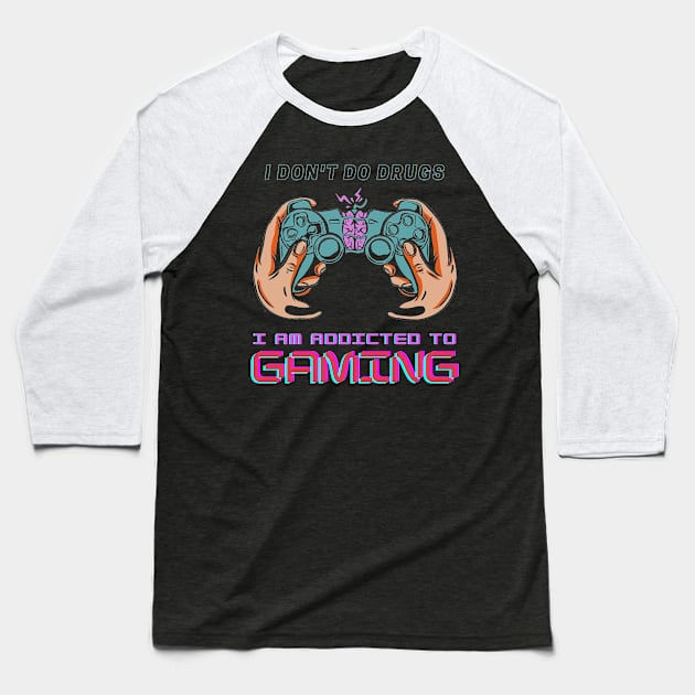 I don't do drugs, i am addicted to gaming Baseball T-Shirt by Darth Noob